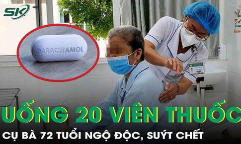 Cụ bà 72 tuổi người mềm nhũn, suýt chết sau khi tự ý uống 20 viên paracetamol trị đau đầu