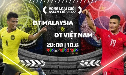 Lịch thi đấu bóng đá hôm nay ngày 10/6: Đội tuyển Việt Nam đại chiến Malaysia