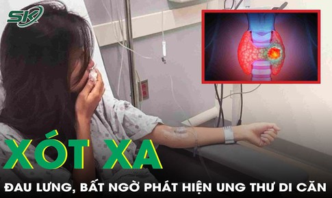 Cô gái 20 tuổi phát hiện mắc ung thư tuyến giáp di căn xương chỉ từ dấu hiệu đau lưng