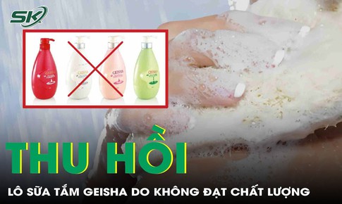 Bộ Y tế yêu cầu thu hồi trên toàn quốc lô sữa tắm Geisha do không đạt chất lượng