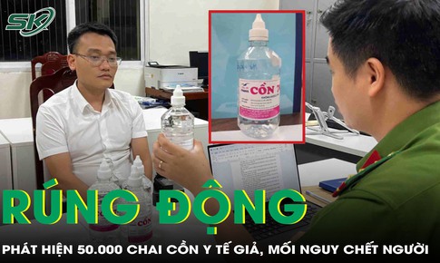 Rúng động: 50.000 chai cồn y tế giả bị phát hiện, mối nguy chết người tiềm ẩn