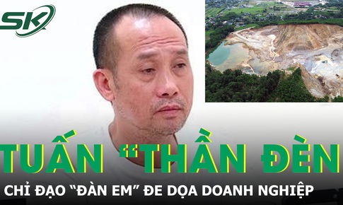Tuấn 'thần đèn' chỉ đạo 'đàn em' đe dọa, chiếm đoạt tài sản của doanh nghiệp