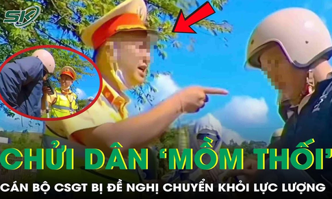 Phòng CSGT Công an tỉnh Đắk Lắk đề nghị chuyển cán bộ nói dân 'mồm thối' ra khỏi lực lượng