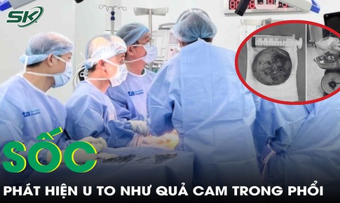 Sốc nặng khi phát hiện khối u to như quả cam trong phổi