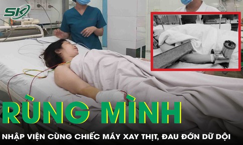 Rùng mình: Người phụ nữ nhập viện cùng chiếc máy xay thịt, đau đớn dữ dội