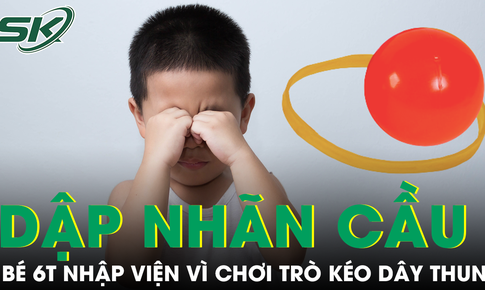 Bé 6 tuổi bị dập nhãn cầu nghiêm trọng do chơi trò kéo dây thun với bóng tennis
