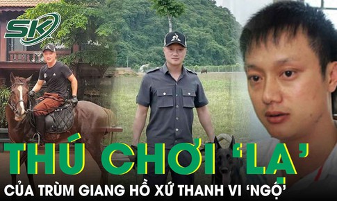 Th&#250; chơi dị thường của &#244;ng tr&#249;m giang hồ Vi ‘ngộ’ nổi tiếng xứ Thanh