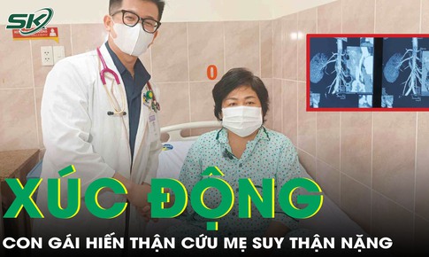 Con gái hiến thận cứu mẹ, hành trình hồi sinh đầy xúc động