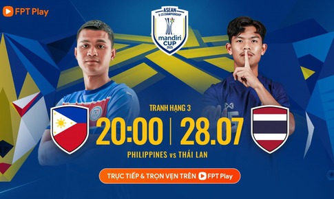 Lịch thi đấu bóng đá hôm nay ngày 28/7 - 29/7: U23 Thái Lan quyết đấu U23 Philippines