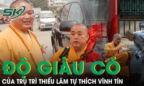 Cuộc sống xa hoa của trụ trì Thiếu Lâm Tự đang bị điều tra: Áo cà sa dát vàng, điều hành hàng chục công ty