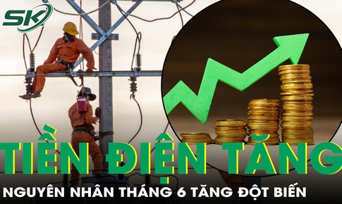 EVN lý giải nguyên nhân tiền điện tháng 6 tăng đột biến