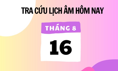Lịch &#226;m 16/8 - &#194;m lịch h&#244;m nay 16/8 - Lịch vạn ni&#234;n ng&#224;y 16/8/2025