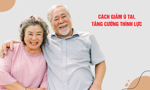 Giải pháp giảm ù tai, tăng cường thính lực tại nhà