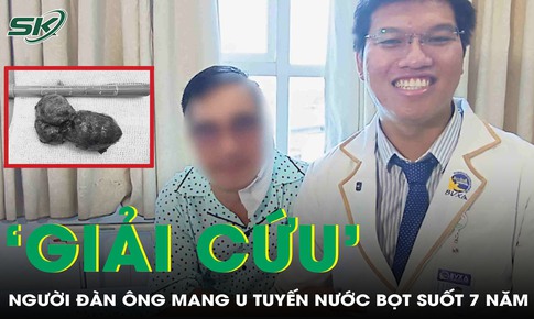 ‘Giải cứu’ người đàn ông khỏi u tuyến nước bọt khổng lồ suốt 7 năm