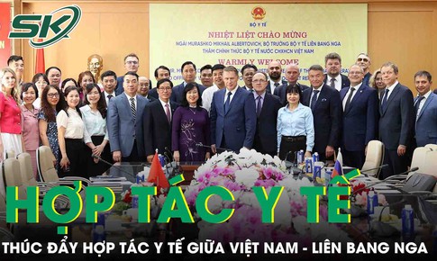 Th&#250;c đẩy hợp t&#225;c trong lĩnh vực y tế giữa hai nước Việt Nam - Li&#234;n bang Nga