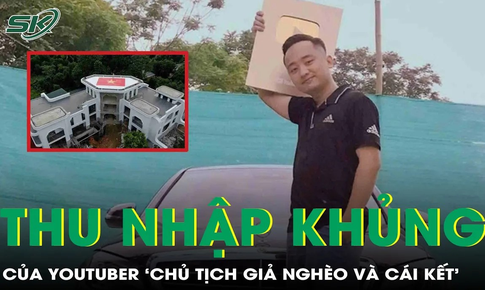Tiết lộ thu nhập khủng của YouTuber ‘Chủ tịch giả nghèo’ Hoàng Văn Đức trước khi bị khởi tố