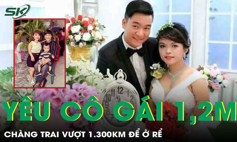Tình yêu cổ tích của chàng trai Thanh Hóa vượt 1.300 km đến ở rể bên cô gái cao 1,2 m