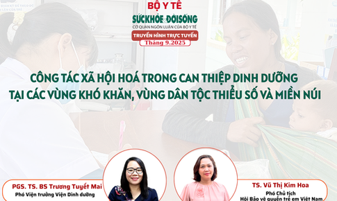 Truyền hình trực tuyến: Công tác xã hội hoá trong can thiệp dinh dưỡng tại các vùng khó khăn, vùng dân tộc thiểu số và miền núi