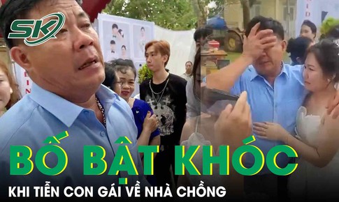 X&#250;c động người bố 20 năm ‘g&#224; trống nu&#244;i con’ kh&#243;c nức nở khi con g&#225;i về nh&#224; chồng