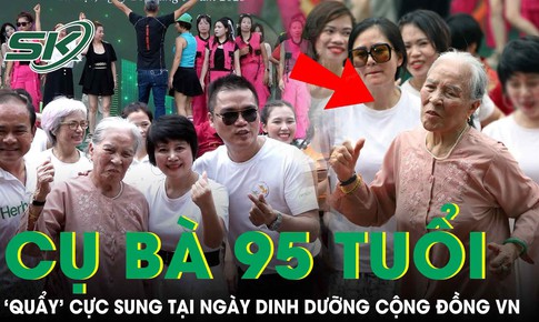 Cụ bà 95 tuổi ‘quẩy’ cực sung tại Ngày Dinh dưỡng cộng đồng Việt Nam lần 5