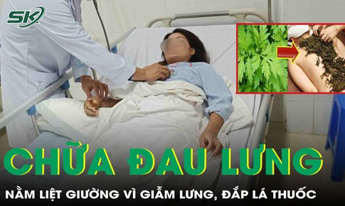 Bẻ tay, giẫm lưng, đắp lá thuốc, người phụ nữ nằm liệt giường vì cách chữa đau lưng của thầy lang