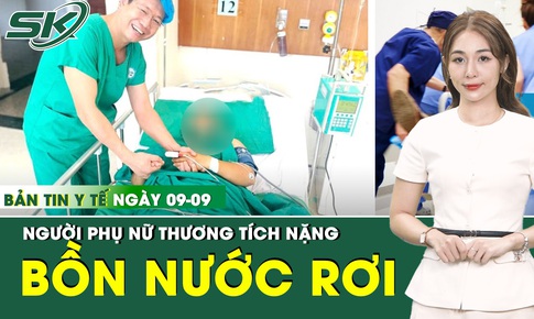 Bản tin Y tế 9/9: Bị bồn chứa nước 1000 lít từ độ cao 4m đổ trúng, người phụ nữ thương tích nặng