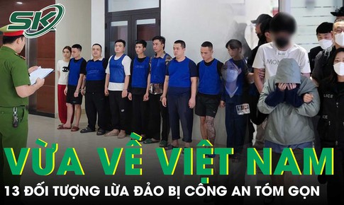 Vừa từ Campuchia về Việt Nam, 13 đối tượng lừa đảo bị công an tóm gọn