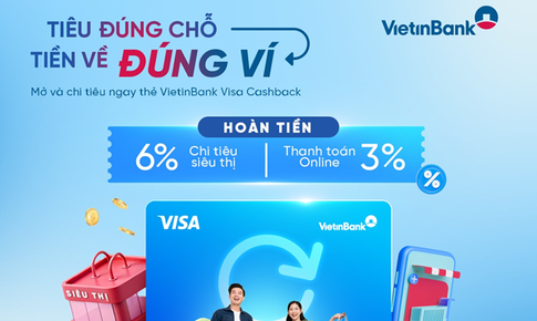 Các dòng thẻ Visa từ VietinBank: Hoàn tiền hấp dẫn, tiện ích vượt trội
