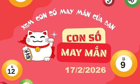 Con số may mắn hôm nay 17/2 - số cát lành - số tài lộc 12 con giáp ngày mùng 1 Tết