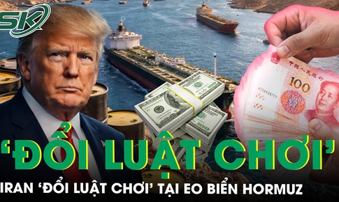 Iran ‘đổi luật chơi’ tại Hormuz: Dầu mỏ lấy Nhân dân tệ, đồng Đô la Mỹ đối mặt áp lực?