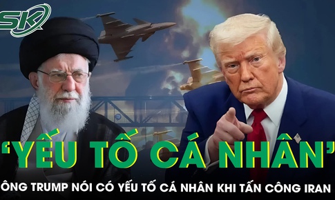 Ông Trump thừa nhận có yếu tố cá nhân khi ra quyết định tấn công Iran