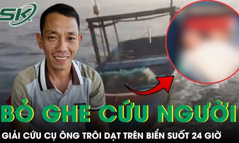 Xúc động chuyện người đàn ông bỏ ghe cứu cụ ông trôi dạt trên biển suốt 24 giờ