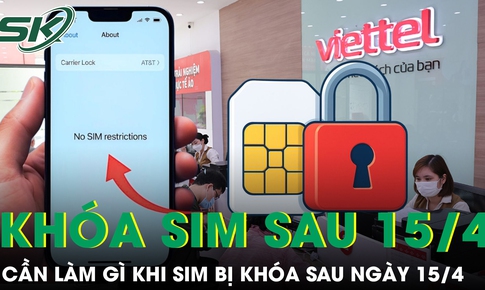 Để không mất số vĩnh viễn, cần làm gì khi SIM bị khóa sau ngày 15/4?