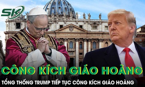 Tổng thống Trump tiếp tục tranh cãi căng thẳng với Giáo hoàng Leo XIV