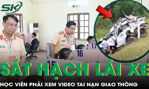 Thay đổi trong sát hạch lái xe từ tháng 5/2026: Học viên phải xem video tai nạn giao thông 