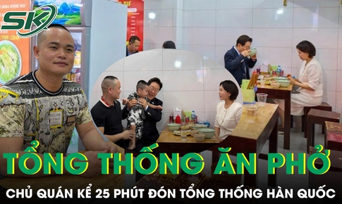 25 phút đón Tổng thống Hàn Quốc và phu nhân: Chủ quán phở kể lại khoảnh khắc đặc biệt