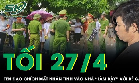 Tên đạo chích mất nhân tính nửa đêm mò vào nhà khống chế bé gái làm chuyện đồi bại
