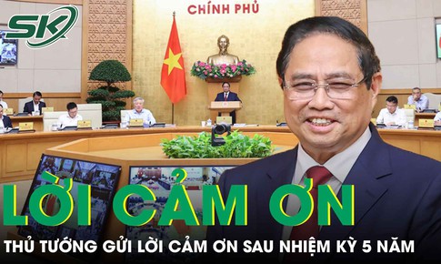 Thủ tướng Phạm Minh Chính gửi lời cảm ơn và tri ân sâu sắc sau nhiệm kỳ 5 năm