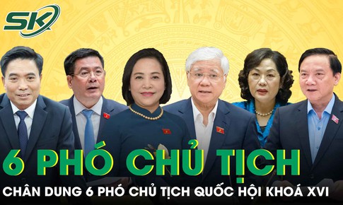 Chân dung 6 Phó Chủ tịch Quốc hội khoá XVI