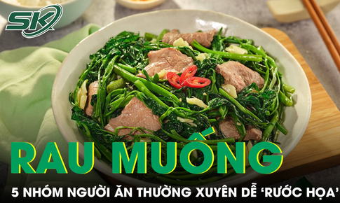 5 nhóm người dễ ‘rước họa’ nếu ăn rau muống thường xuyên 