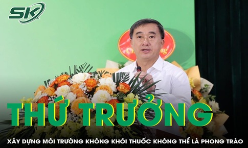 Thứ trưởng Trần Văn Thuấn: Xây dựng môi trường không khói thuốc không thể là phong trào nhất thời