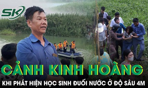Người đàn ông kể lại cảnh tượng kinh hoàng khi phát hiện thi thể học sinh đuối nước ở độ sâu 4m dưới sông Lô