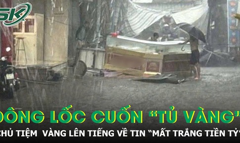 Thực hư vụ tiệm vàng ở Đắk Lắk 'mất trắng tiền tỷ' sau dông lốc