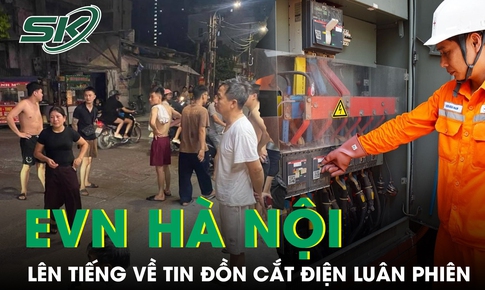 EVN Hà Nội lên tiếng về tin đồn cắt điện luân phiên giữa nắng nóng