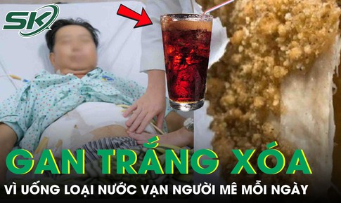 Người đàn ông 35 tuổi gan 'trắng xoá' chỉ vì uống loại nước này mỗi ngày