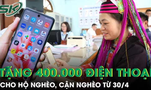 Chính phủ tặng 400.000 điện thoại thông minh cho hộ nghèo, cận nghèo từ 30/4