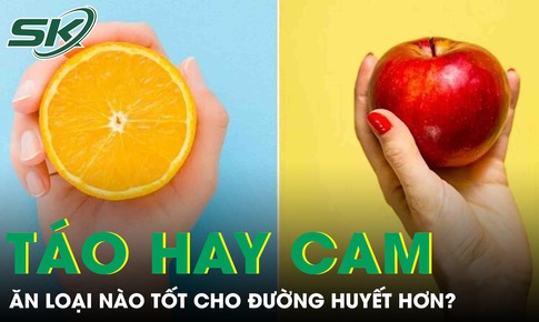Ăn táo hay cam tốt cho đường huyết hơn?
