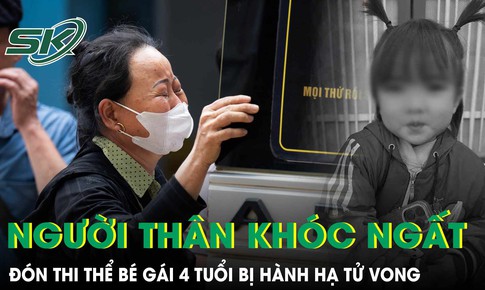Người thân khóc nghẹn đón thi thể bé gái 4 tuổi bị hành hạ: Bố đẻ đi làm miền Nam, mới lên Hà Nội 2 tuần