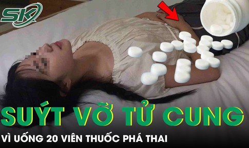 Thai phụ 31 tuần suýt vỡ tử cung vì uống 20 viên thuốc phá thai