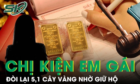 Tòa ra phán quyết vụ chị kiện em gái đòi lại 5,1 cây vàng nhờ giữ hộ